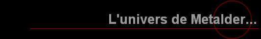 L'univers de Metalder...